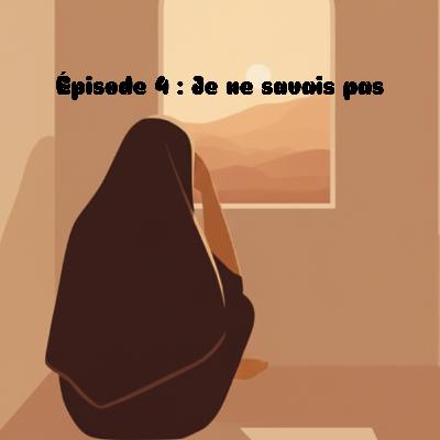 Épisode 4: Je ne savais pas Épisode 4: Je ne savais pas