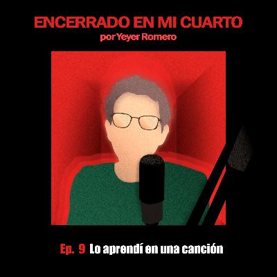 Ep. 9 | Lo aprendí en una canción