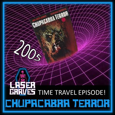 Episode 181: Time Travel - Chupacabra Terror (2005)