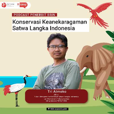 Podcast Penerbit BRIN #47 - Konservasi Keanekaragaman Satwa Langka Indonesia