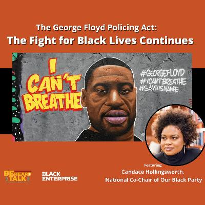 The George Floyd Policing Act: The Fight for Black Lives Continues The George Floyd Policing Act: The Fight for Black Lives Continues