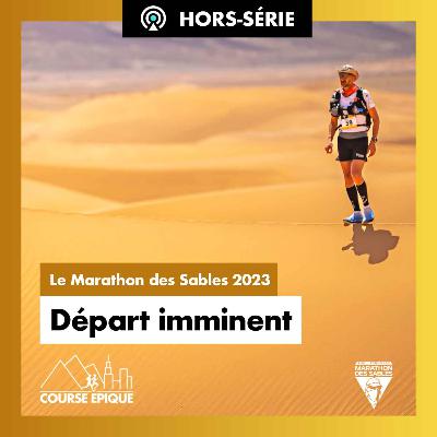 [HORS SÉRIE | MARATHON DES SABLES 2023] "Départ imminent", avec Patrick Bauer, Laurence Klein, Mérile Robert et Nicolas Maréchal