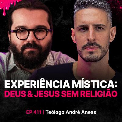 Experiência Mística: Deus & Jesus Sem Religião - Teólogo André Aneas