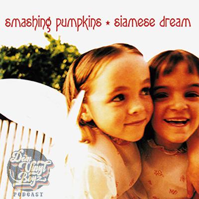 Dem Vinyl Boyz EP 154 - Smashing Pumpkins - Siamese Dream