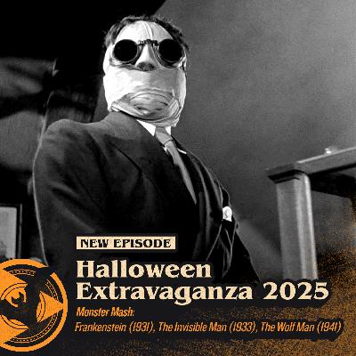 #551 – Triple Feature: Frankenstein (1931), The Invisible Man (1933), The Wolf Man (1941)