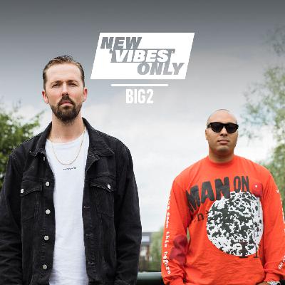 Big2 - NEW VIBES ONLY Big2 - NEW VIBES ONLY