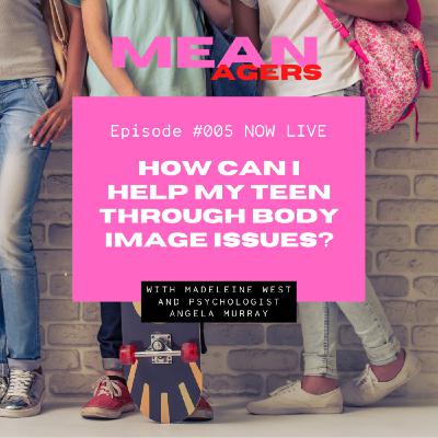 How can I help my teen through their body image issues?