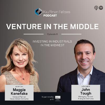 Venture in the Middle: John Tough, Energize Ventures Managing Partner On Investing in Industrials in the Midwest Venture in the Middle: John Tough, Energize Ventures Managing Partner On Investing in Industrials in the Midwest