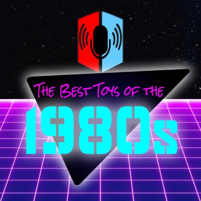 Episode 59 - 80s Toy Lines Draft