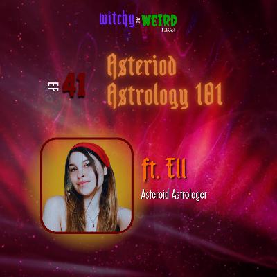 41: Asteroid Astrology 101 with Ell the Asteroid Astrologer