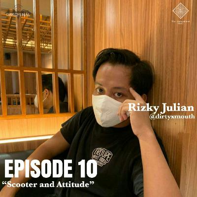#10 Rizky Julian a.k.a Rijul @dirtyxmouth; Scooter and Attitude.