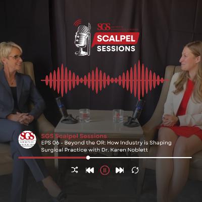Beyond the OR: How Industry is Shaping Surgical Practice with Dr. Karen Noblett