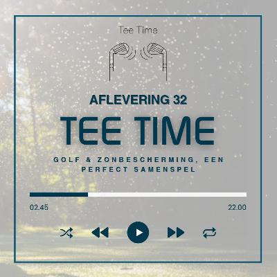 Tee Time Aflevering 32: Golf en zonnebescherming, een perfect samenspel