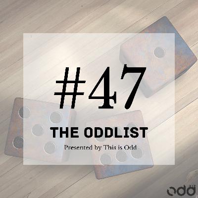 The Oddlist #47 The Oddlist #47
