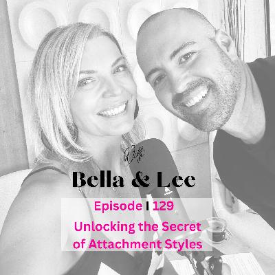 Episode 129 I Unlocking the Secret of Attachment Styles Episode 129 I Unlocking the Secret of Attachment Styles