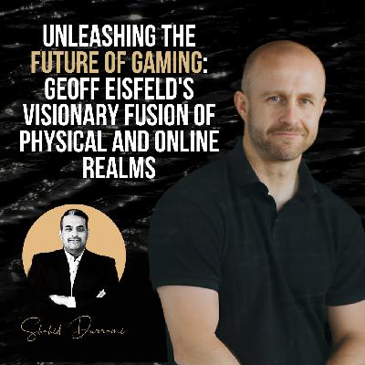 Unleashing the Future of Gaming: Geoff Eisfeld’s Visionary Fusion of Physical and Online Realms