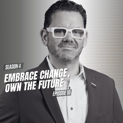 Embrace Change, Own the Future