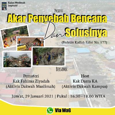 29 Januari 2021 | Akar Penyebab Bencana dan Solusinya _Bulletin kaffah 177_ oleh Fahima Z 29 Januari 2021 | Akar Penyebab Bencana dan Solusinya _Bulletin kaffah 177_ oleh Fahima Z