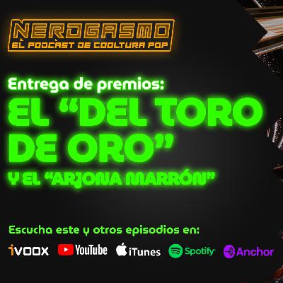 Nerdgasmo 14: EL DEL TORO DE ORO Y EL ARJONA MARRÓN