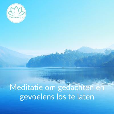 #016 | Meditatie om gedachten en gevoelens los te laten