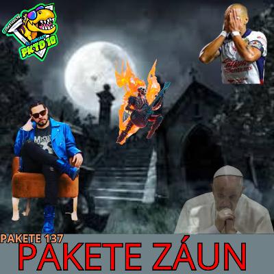 Pakete 137: Pakete Zaun ft Cheko Zaun, el papa francisco, Fracaso de Chivas, Adios Rock and Roll