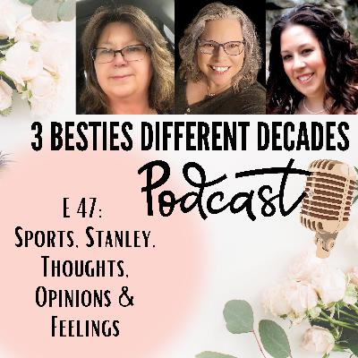 E47: Sports, Stanley, Thoughts, Opinions, & Feelings E47: Sports, Stanley, Thoughts, Opinions, & Feelings