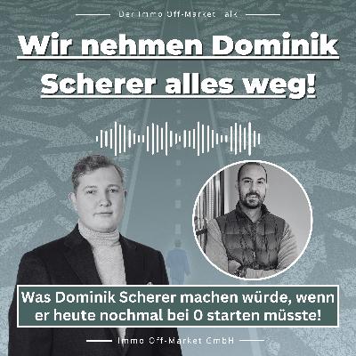 🏠❌Wir nehmen Dominik Scherer alles Weg! - Was Dominik Scherer machen würde, wenn er heute nochmal bei 0 starten müsste!