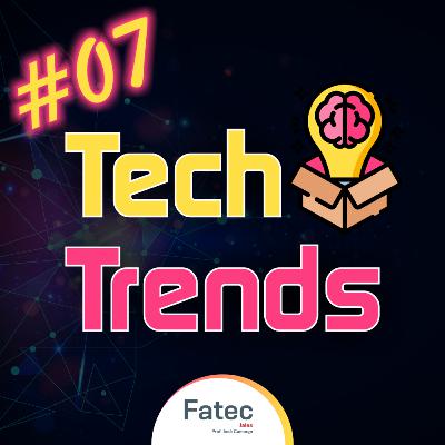 Tech Trends #07 Tech Trends #07