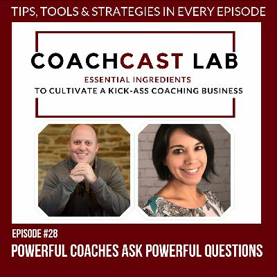 CCL#28 - Powerful Coaches Ask Powerful Questions CCL#28 - Powerful Coaches Ask Powerful Questions