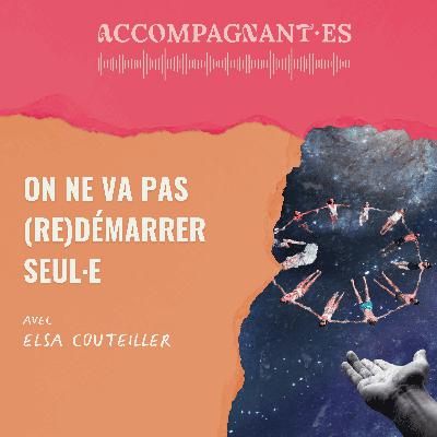 [Lettre 4/5] On ne va pas redémarrer seul·e - avec Elsa Couteiller