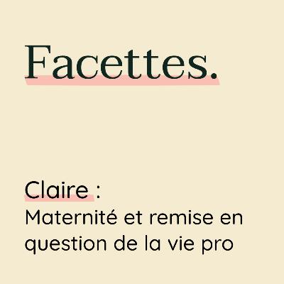 Claire : maternité et remise en question de la vie pro