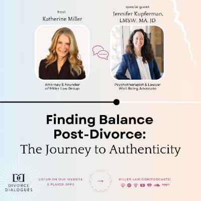 Finding Balance Post-Divorce: The Journey to Authenticity - with Jennifer Kupferman