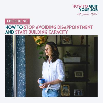 090. How to Stop Avoiding Disappointment and Start Building Capacity