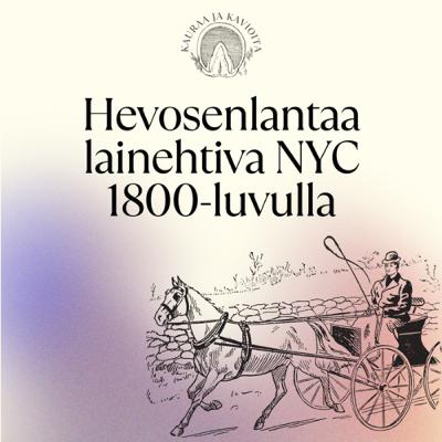 Hevosenlantaa lainehtiva NYC 1800-luvulla
