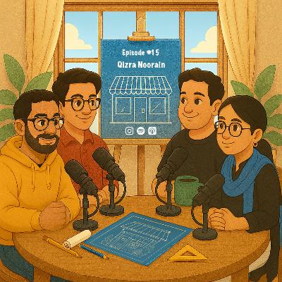 Episode #15 - Qizra Noorain