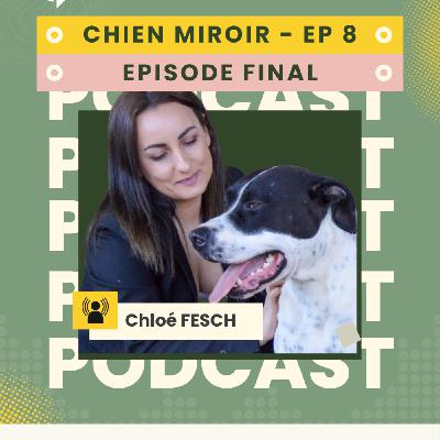 Le chien, notre miroir / EPISODE 8 - FINAL