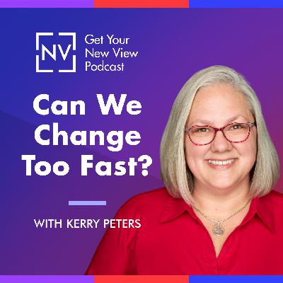 S3 EP12: Can We Change Too Fast?