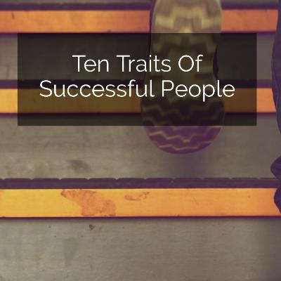 Ten Traits Of Successful People