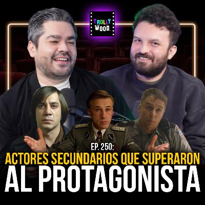 Ep. 250 - Actores SECUNDARIOS que SUPERARON al Protagonista