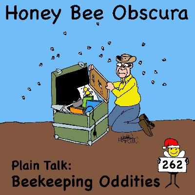 Plain Talk: Beekeeping Oddities (262)