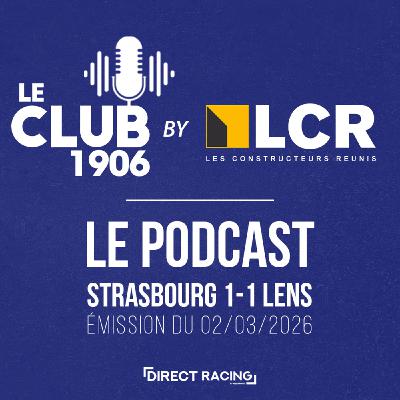 L'après-match  :  Strasbourg - Lens (1-1| J24) - Le Club 1906 by LCR