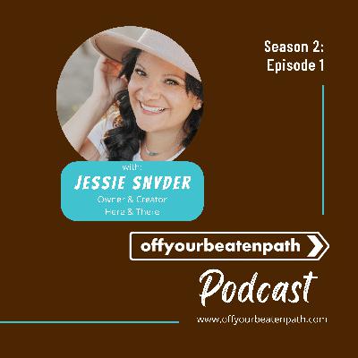 Get Off Your Beaten Path with Jessie Snyder from Here & There Get Off Your Beaten Path with Jessie Snyder from Here & There