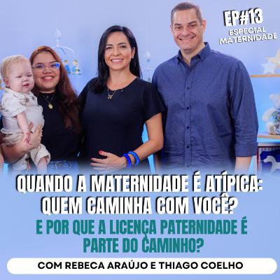 Quando a MATERNIDADE é ATÍPICA: Quem caminha com você? Porque a licença PATERNIDADE é o CAMINHO?