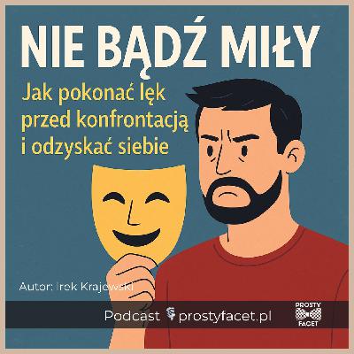 Nie bądź miły. Jak pokonać lęk przed konfrontacją i odzyskać siebie Nie bądź miły. Jak pokonać lęk przed konfrontacją i odzyskać siebie