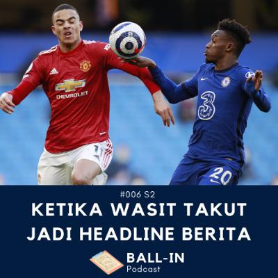 #006 S2: Ketika Wasit Takut Jadi Headline Berita