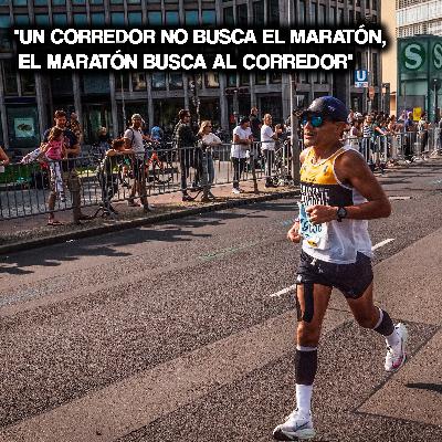 "UN CORREDOR NO BUSCA EL MARATÓN, EL MARATÓN BUSCA AL CORREDOR"