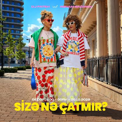 Sizə nə çatmır? 09.10.2025