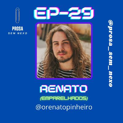 Renato (Emparelhados) - EP29