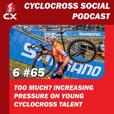 The race for junior talent | Cyclocross Social Podcast S6E65