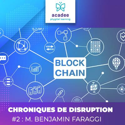 Chroniques de Disruption #2 : Benjamin Faraggi - BLOCKCHAIN